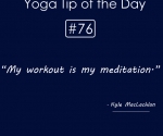 My workout is my meditation