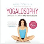 Yogalosophy Yoga Book by Mandy Ingber